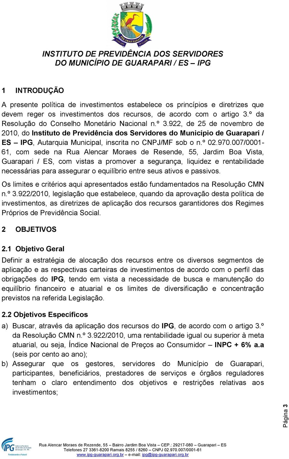 922, de 25 de novembro de 2010, do Instituto de Previdência dos Servidores do Município de Guarapari / ES IPG, Autarquia Municipal, inscrita no CNPJ/MF sob o n.º 02.970.