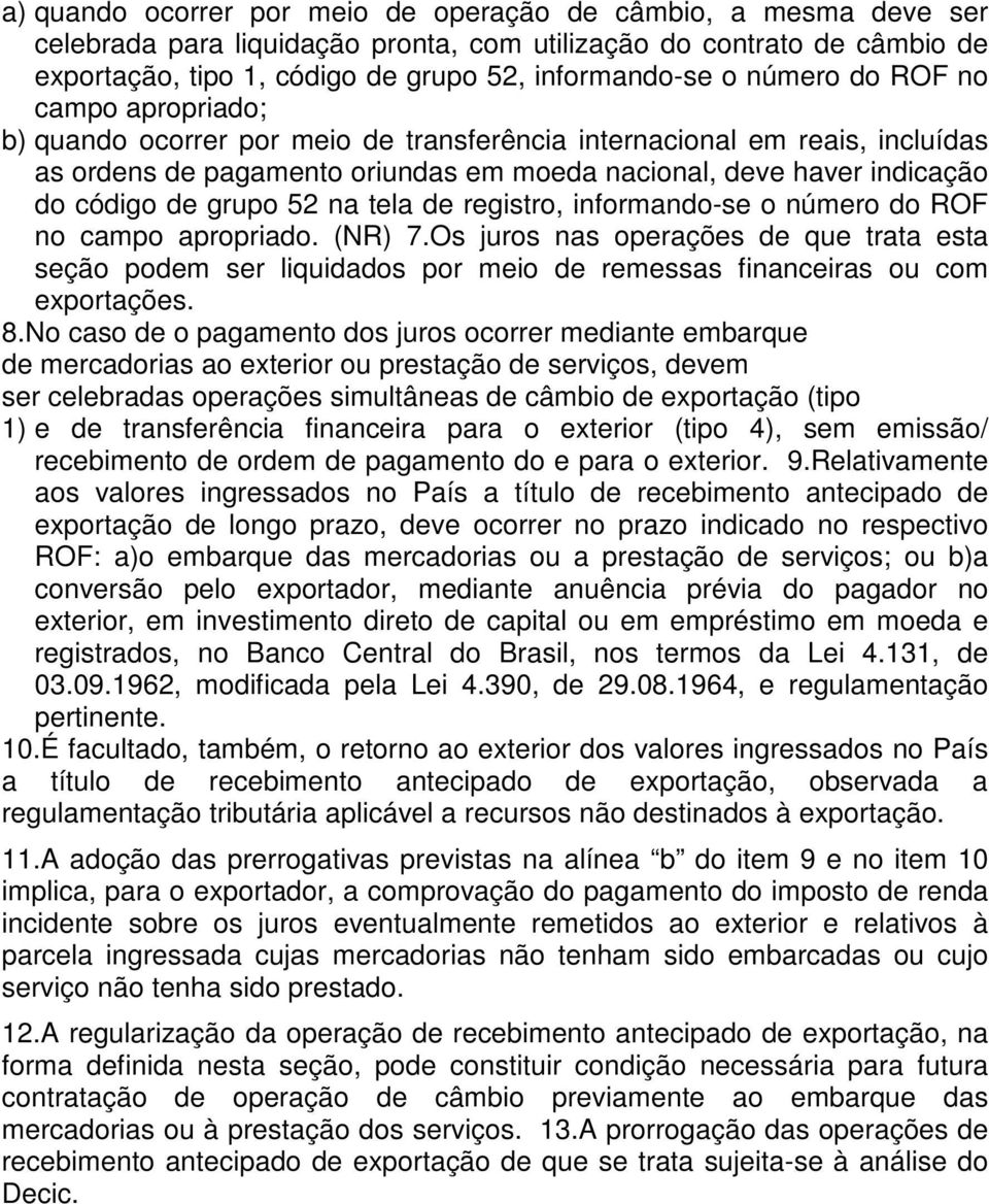 grupo 52 na tela de registro, informando-se o número do ROF no campo apropriado. (NR) 7.