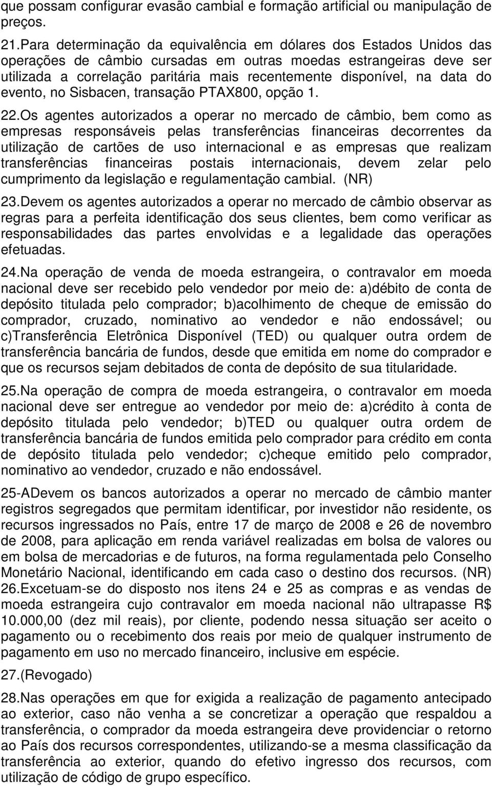 na data do evento, no Sisbacen, transação PTAX800, opção 1. 22.