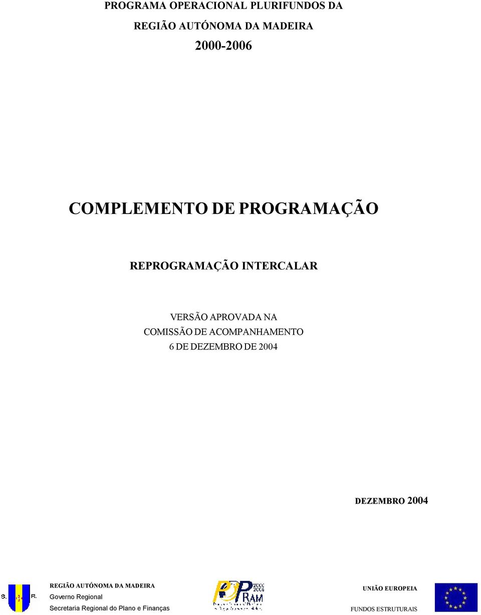 DE ACOMPANHAMENTO 6 DE DEZEMBRO DE 2004 DEZEMBRO 2004 REGIÃO AUTÓNOMA DA MADEIRA