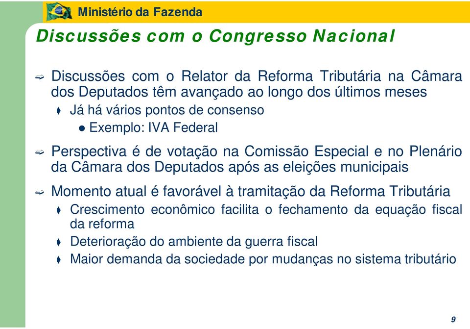 dos Deputados após as eleições municipais Momento atual é favorável à tramitação da Reforma Tributária Crescimento econômico facilita o