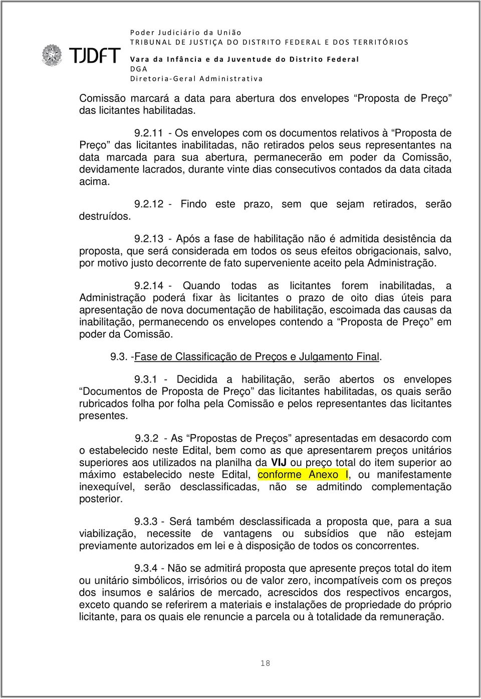 Comissão, devidamente lacrados, durante vinte dias consecutivos contados da data citada acima. 9.2.