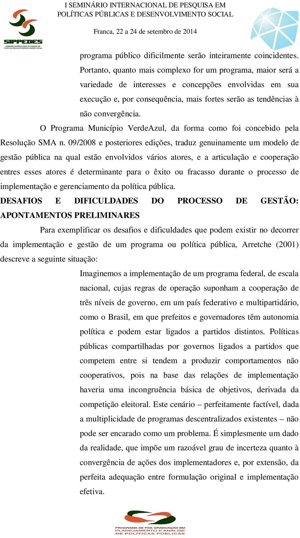 O Programa Município VerdeAzul, da forma como foi concebido pela Resolução SMA n.