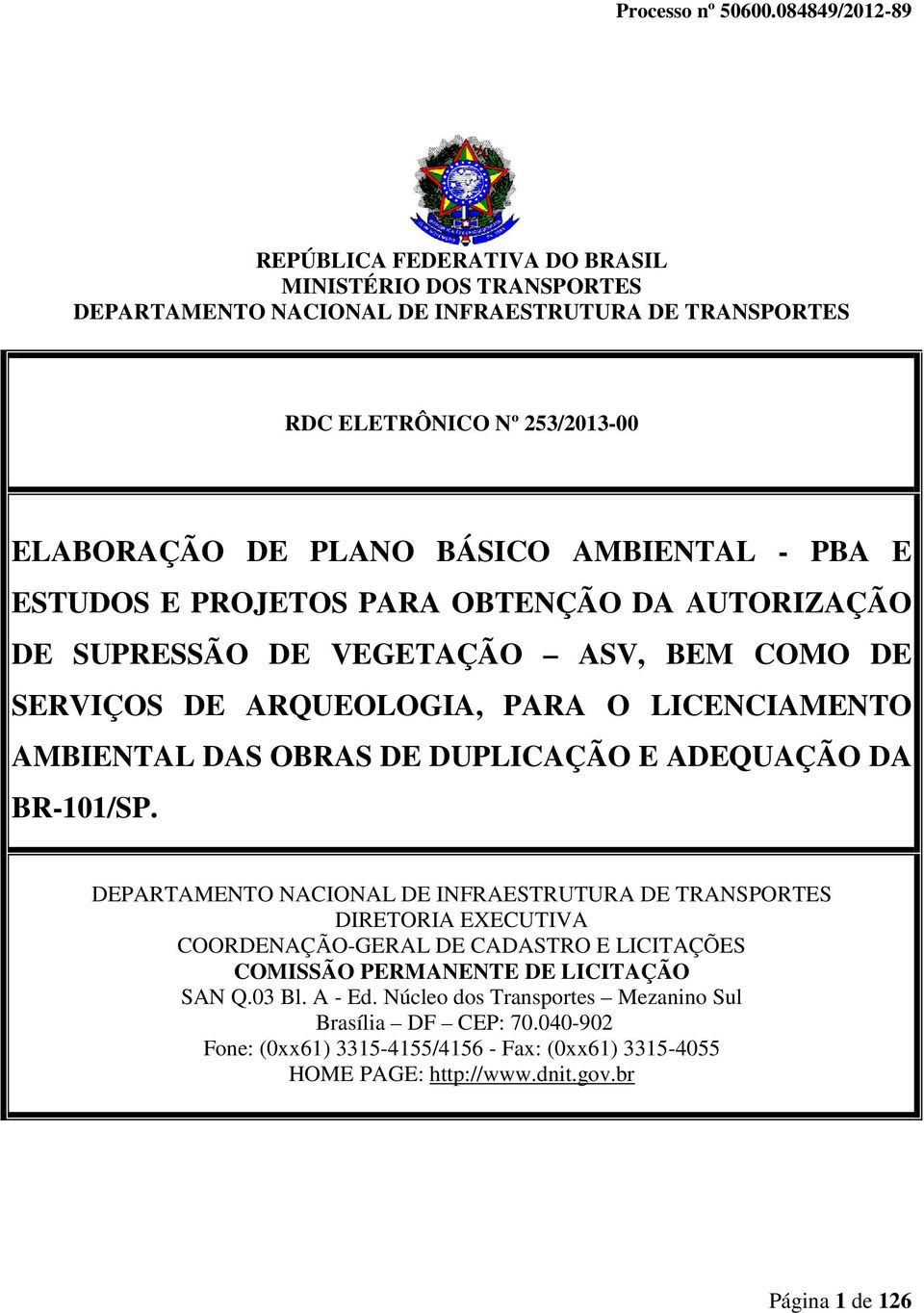 ADEQUAÇÃO DA BR-101/SP. DEPARTAMENTO NACIONAL DE INFRAESTRUTURA DE TRANSPORTES DIRETORIA EXECUTIVA COORDENAÇÃO-GERAL DE CADASTRO E LICITAÇÕES COMISSÃO PERMANENTE DE LICITAÇÃO SAN Q.