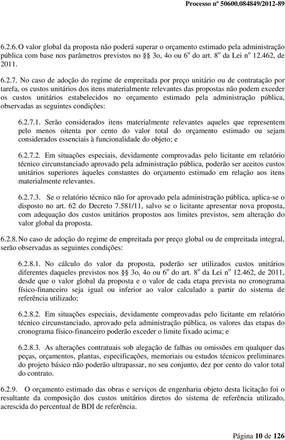 estabelecidos no orçamento estimado pela administração pública, observadas as seguintes condições: 6.2.7.1.