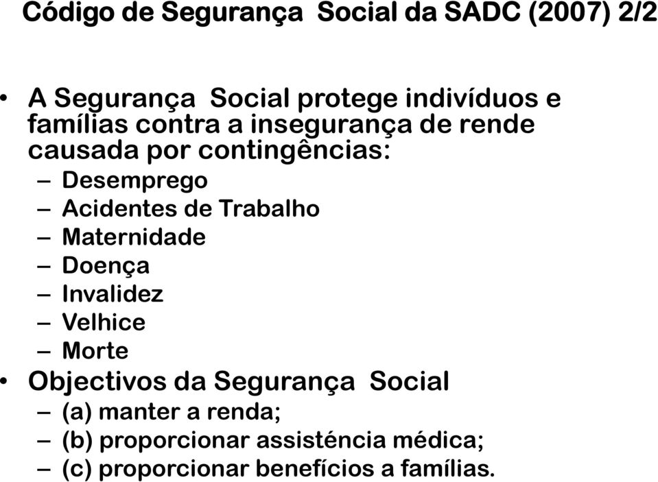 de Trabalho Maternidade Doença Invalidez Velhice Morte Objectivos da Segurança Social