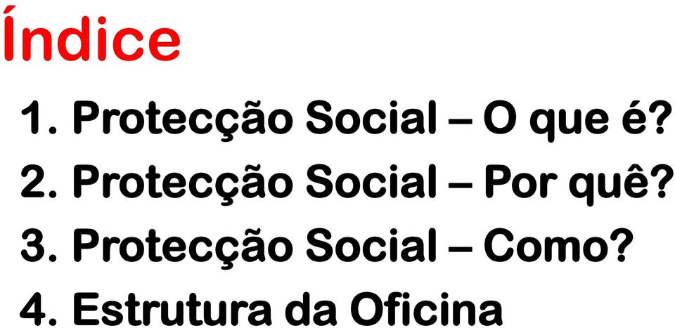 Protecção Social Por quê? 3.