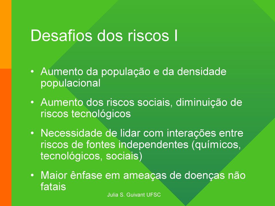 Necessidade de lidar com interações entre riscos de fontes