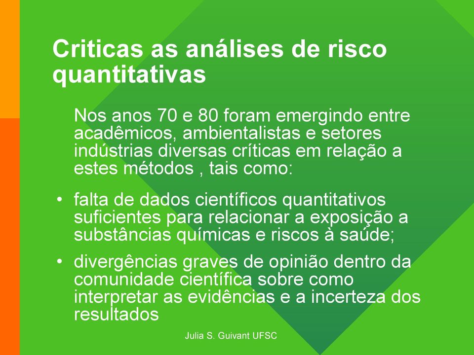 quantitativos suficientes para relacionar a exposição a substâncias químicas e riscos à saúde; divergências