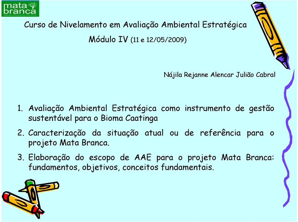 Avaliação Ambiental Estratégica como instrumento de gestão 2.