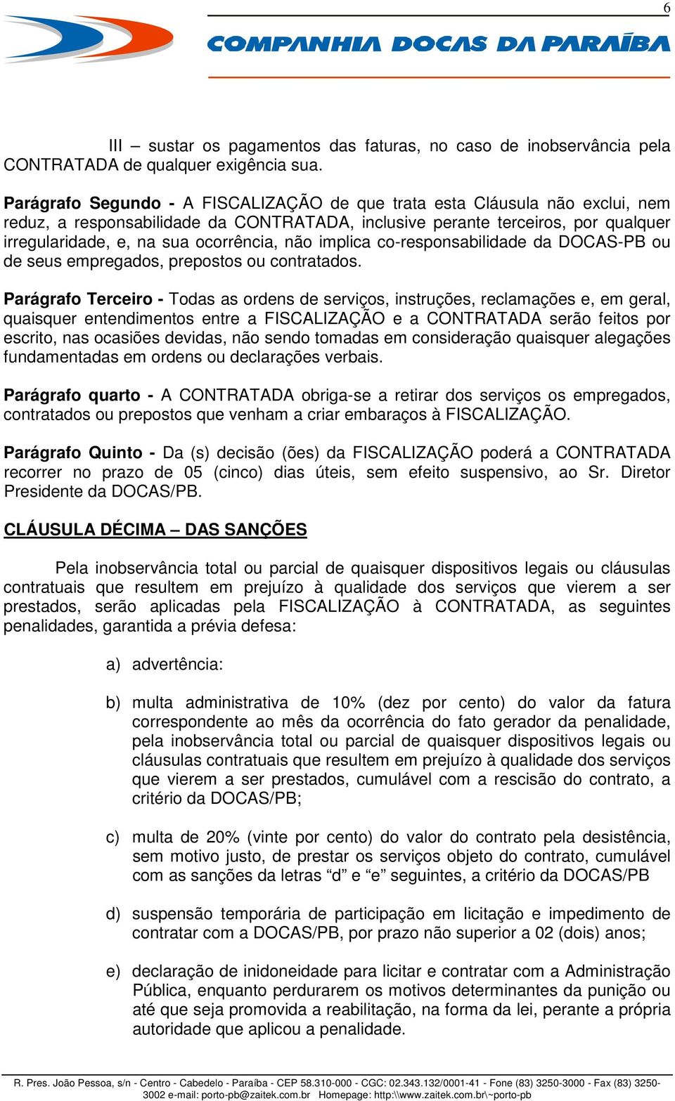 não implica co-responsabilidade da DOCAS-PB ou de seus empregados, prepostos ou contratados.