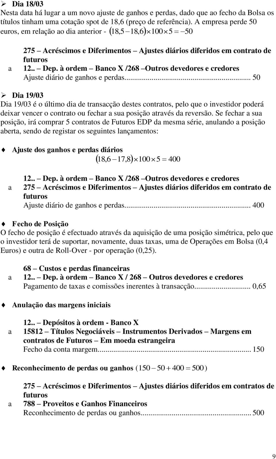 à ordem Bnco X /268 Outros devedores e credores Ajuste diário de gnhos e perds.