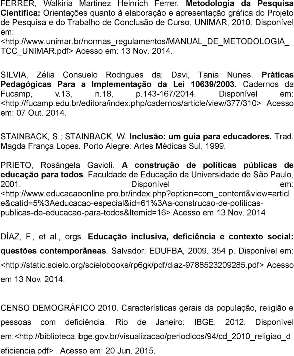 Práticas Pedagógicas Para a Implementação da Lei 10639/2003. Cadernos da Fucamp, v.13, n.18, p.143-167/2014. Disponível em: <http://fucamp.edu.br/editora/index.