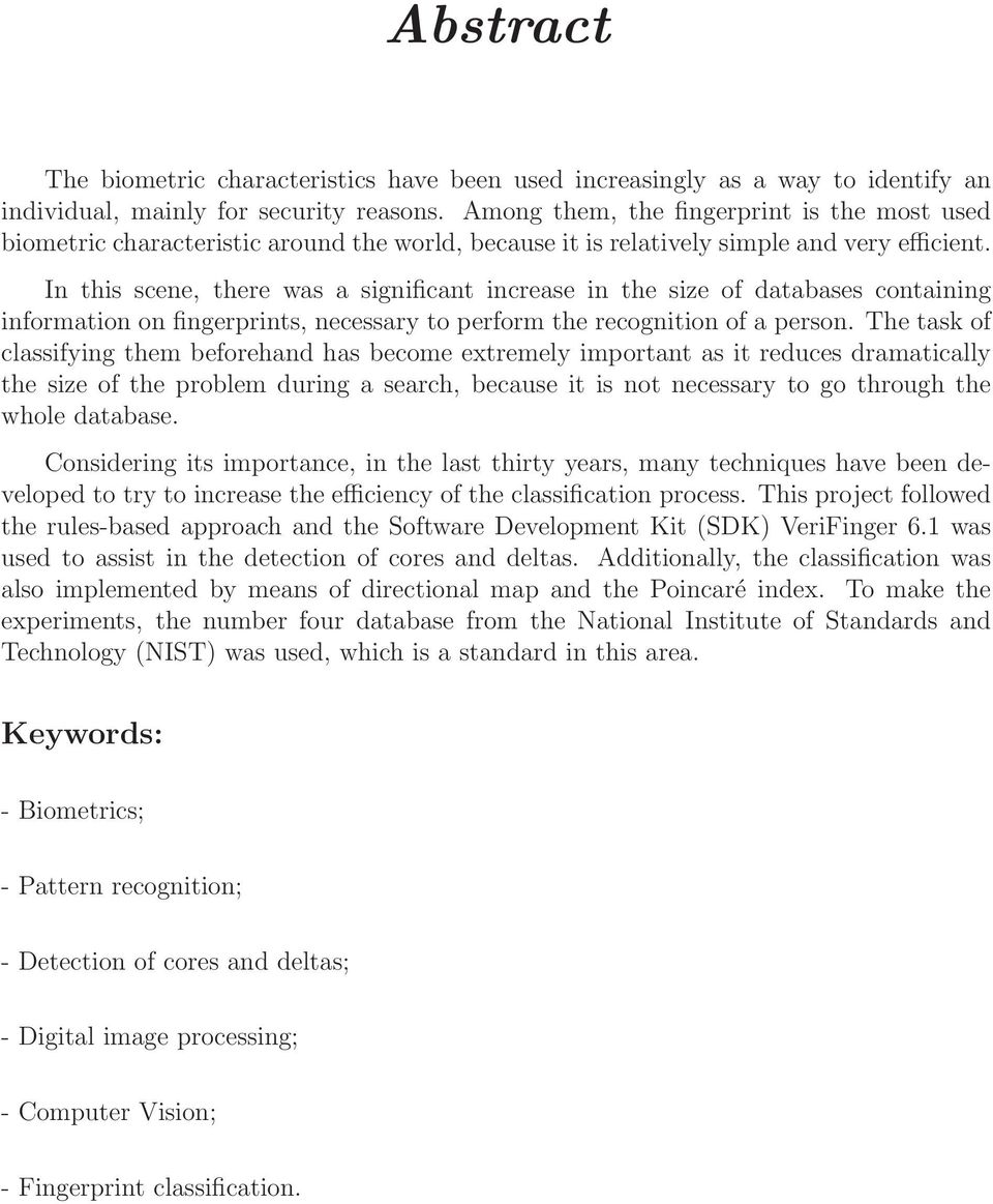 In this scene, there was a significant increase in the size of databases containing information on fingerprints, necessary to perform the recognition of a person.