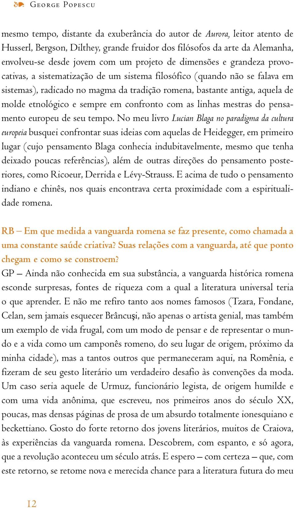 etnológico e sempre em confronto com as linhas mestras do pensamento europeu de seu tempo.