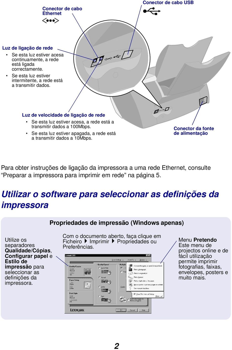 Se esta luz estiver apagada, a rede está a transmitir dados a 10Mbps.