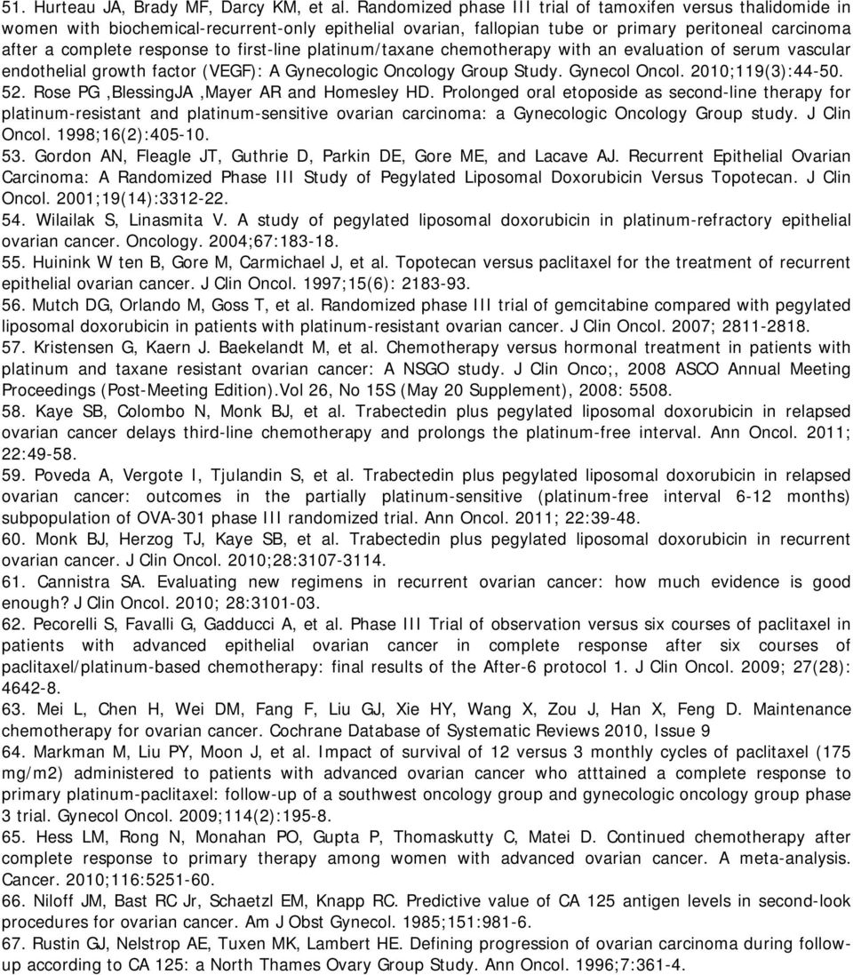 first-line platinum/taxane chemotherapy with an evaluation of serum vascular endothelial growth factor (VEGF): A Gynecologic Oncology Group Study. Gynecol Oncol. 2010;119(3):44-50. 52.