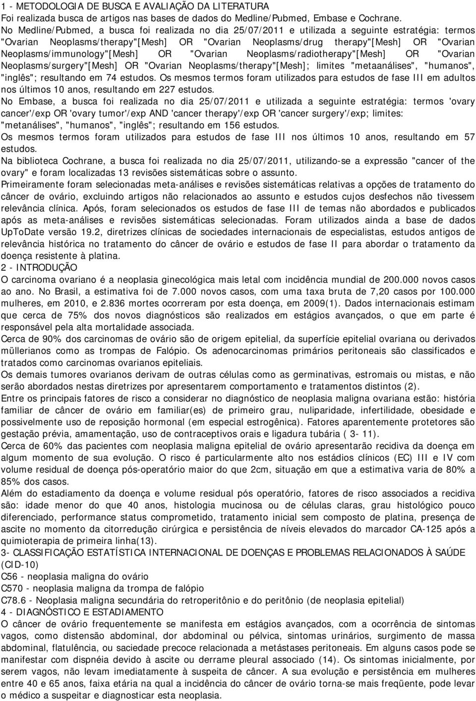 Neoplasms/immunology"[Mesh] OR "Ovarian Neoplasms/radiotherapy"[Mesh] OR "Ovarian Neoplasms/surgery"[Mesh] OR "Ovarian Neoplasms/therapy"[Mesh]; limites "metaanálises", "humanos", "inglês";