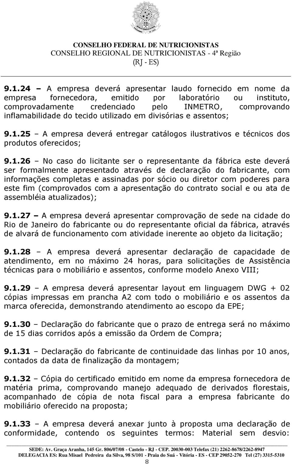 25 A empresa deverá entregar catálogos ilustrativos e técnicos dos produtos oferecidos; 9.1.