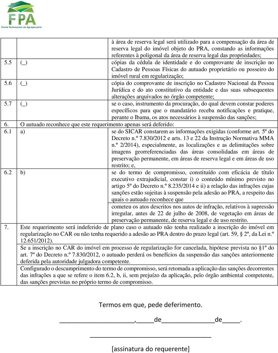 6 (_) cópia do comprovante de inscrição no Cadastro Nacional da Pessoa Jurídica e do ato constitutivo da entidade e das suas subsequentes alterações arquivados no órgão competente; 5.