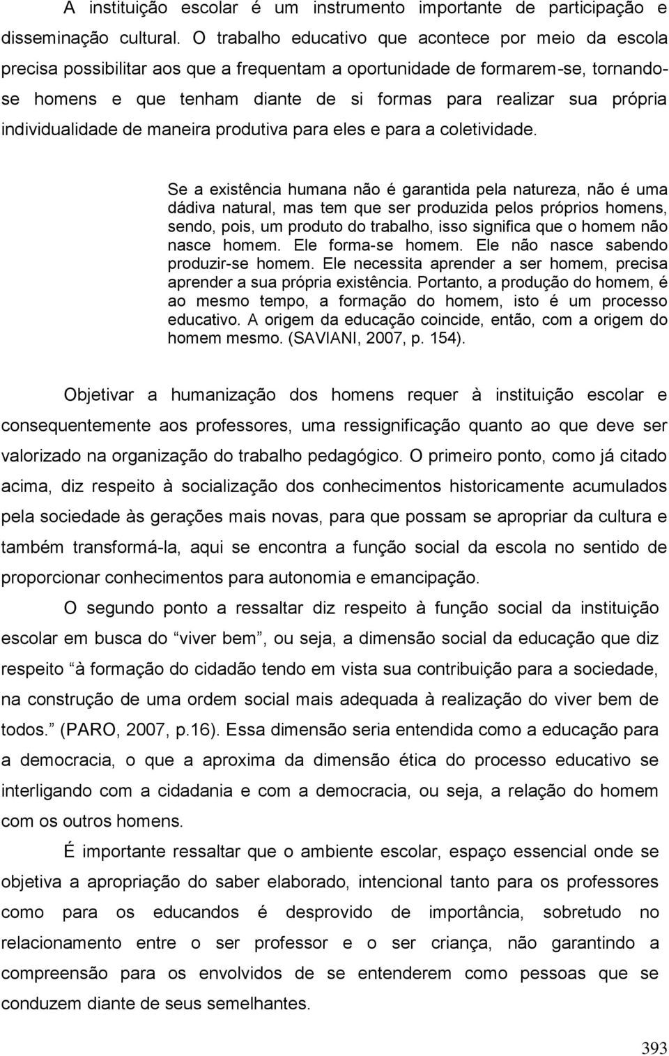 própria individualidade de maneira produtiva para eles e para a coletividade.