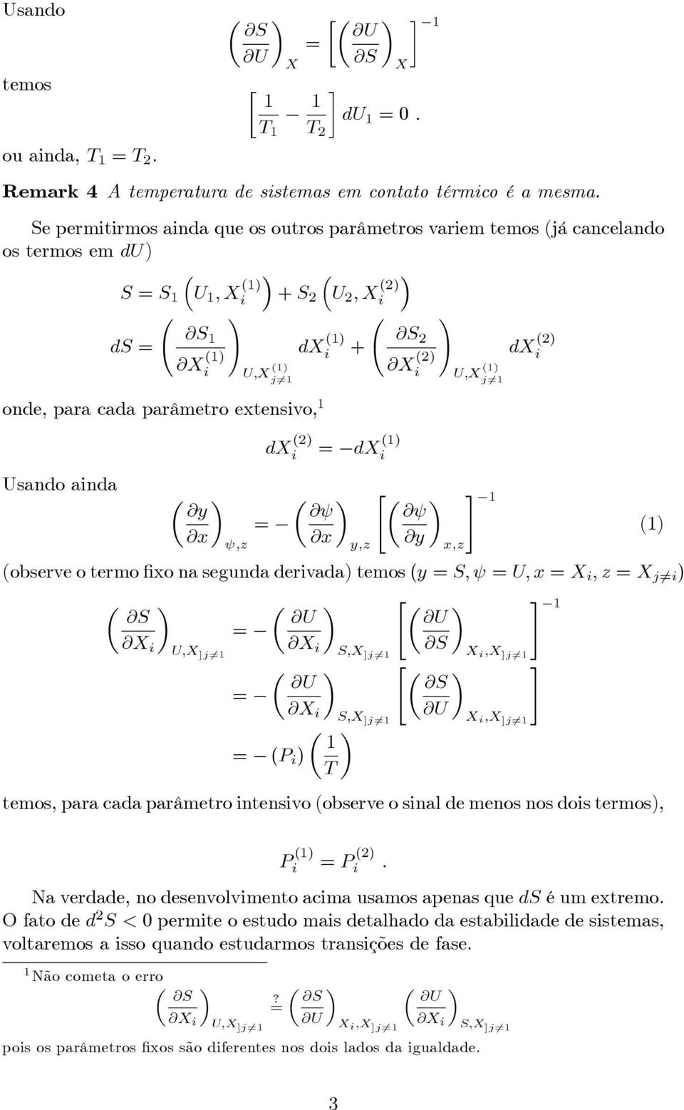 d (2) d (1) ; (1) j61 " @ # 1 @ (1) @x y;z @y x;z (observe o termo xo na segunda dervada) temos (y ; ; x ; z j6 ) " # 1 ; ]j61 1 (P ) T ; ]j61 ; ]j61 " ; ]j61 ; ]j61 temos, para cada parâmetro