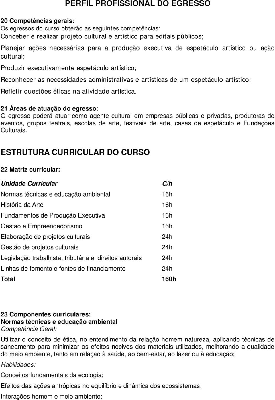 artístico; Refletir questões éticas na atividade artística.