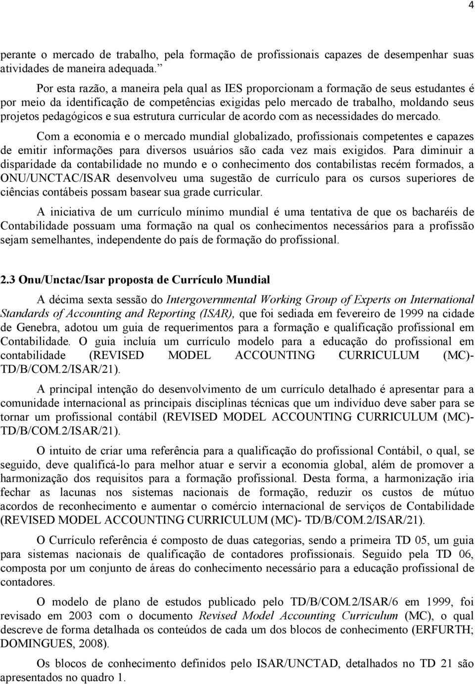 e sua estrutura curricular de acordo com as necessidades do mercado.