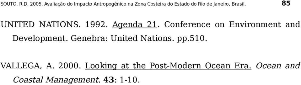 Janeiro, Brasil. 85 UNITED NATIONS. 1992. Agenda 21.