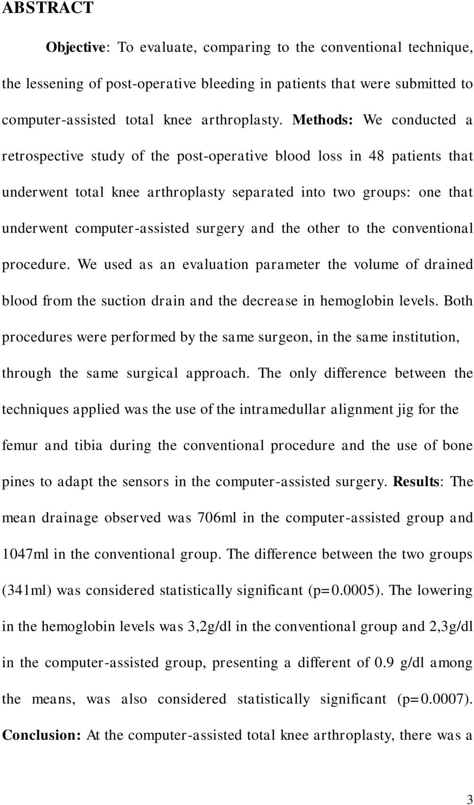 surgery and the other to the conventional procedure. We used as an evaluation parameter the volume of drained blood from the suction drain and the decrease in hemoglobin levels.