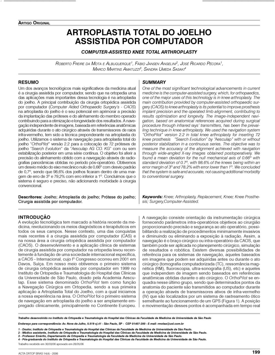 aplicações mais importantes dessa tecnologia é na artroplastia do joelho.