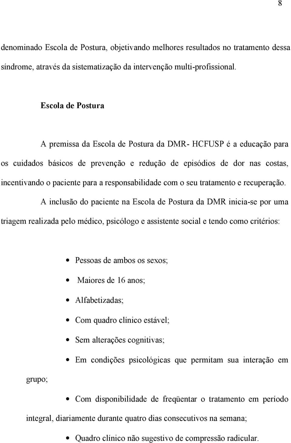 responsabilidade com o seu tratamento e recuperação.