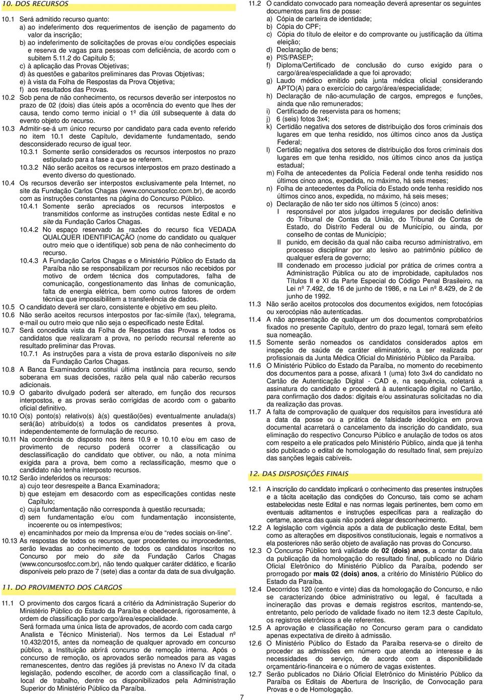 de vagas para pessoas com deficiência, de acordo com o subitem 5.11.