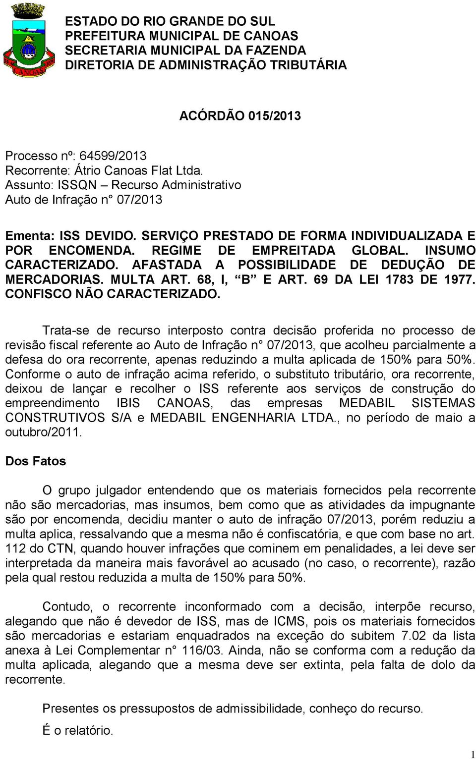 69 DA LEI 1783 DE 1977. CONFISCO NÃO CARACTERIZADO.