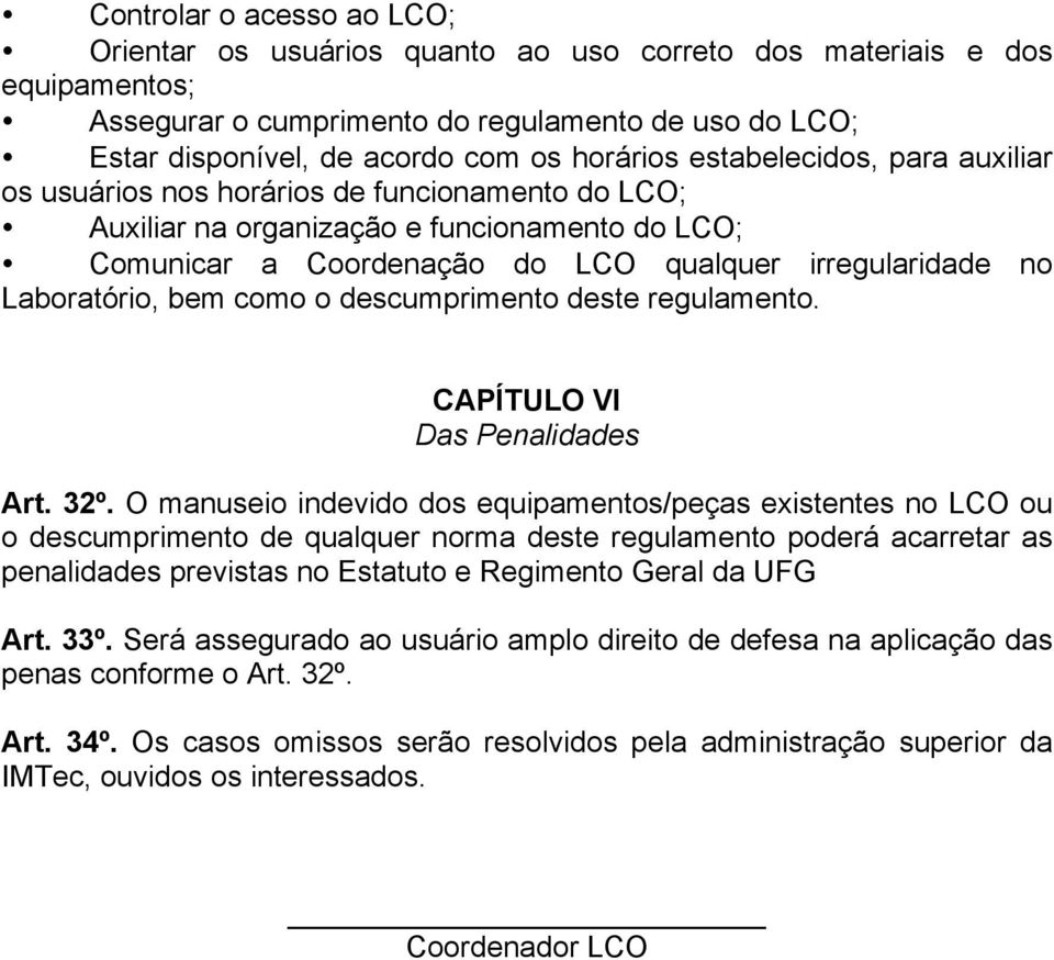 Laboratório, bem como o descumprimento deste regulamento. CAPÍTULO VI Das Penalidades Art. 32º.