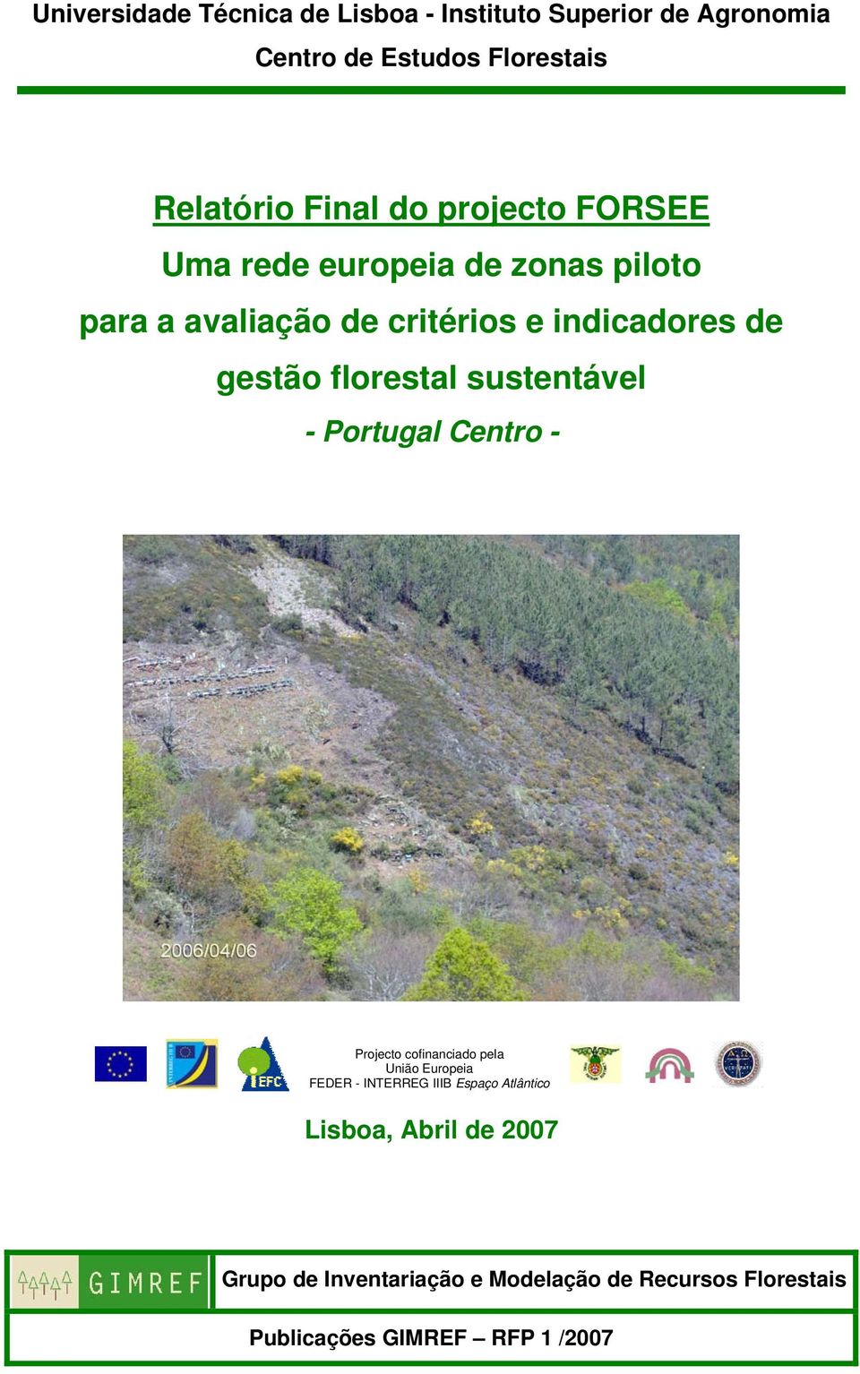 florestal sustentável - Portugal Centro - Projecto cofinanciado pela União Europeia FEDER - INTERREG IIIB Espaço