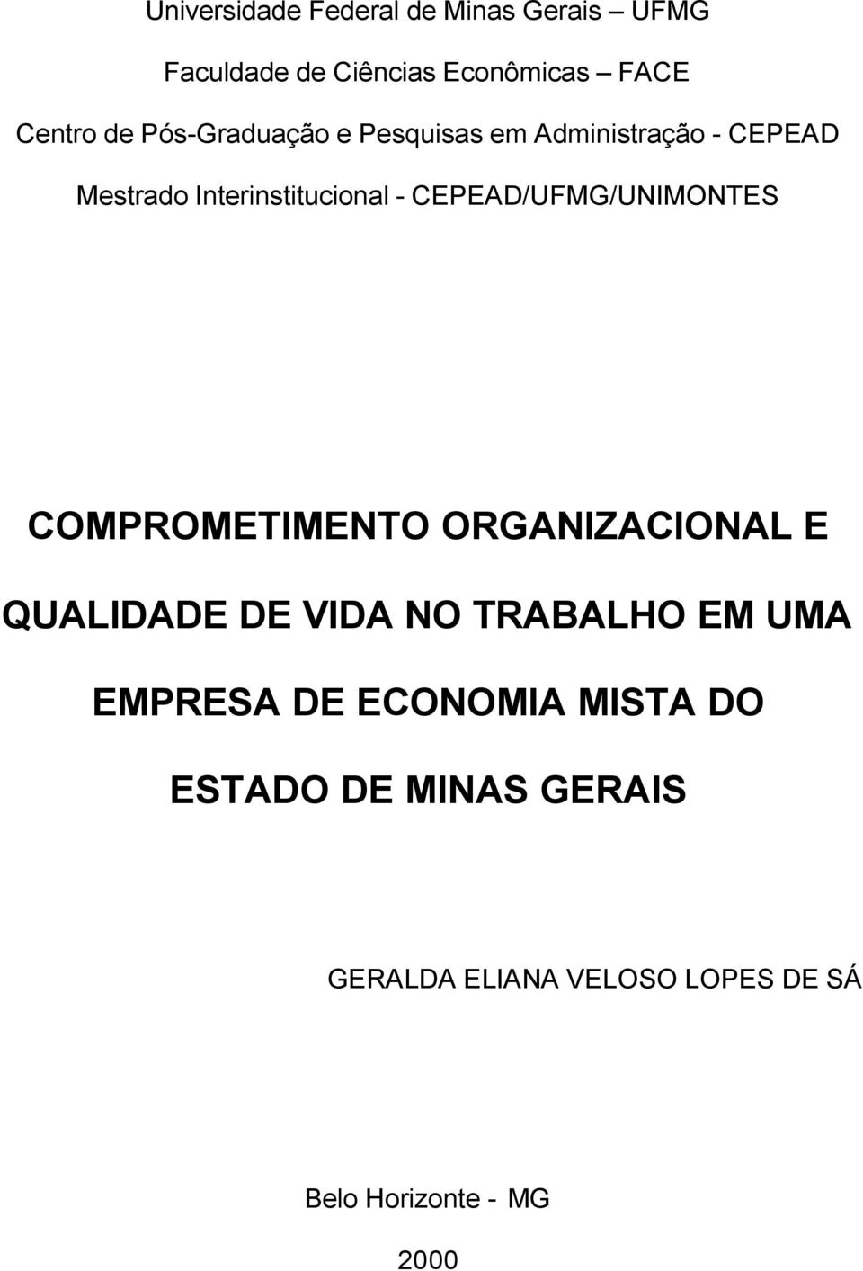 CEPEAD/UFMG/UNIMONTES COMPROMETIMENTO ORGANIZACIONAL E QUALIDADE DE VIDA NO TRABALHO EM UMA