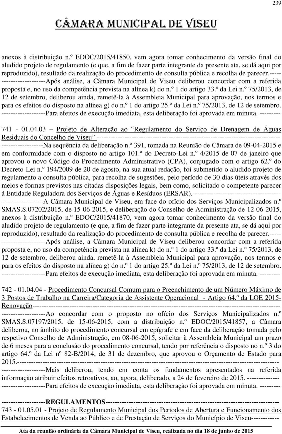 realização do procedimento de consulta pública e recolha de parecer.