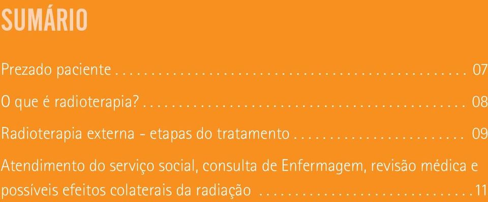 ....................... 09 Atendimento do serviço social, consulta de Enfermagem, revisão