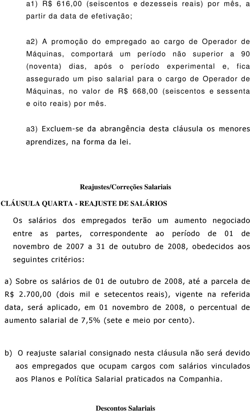 a3) Excluem-se da abrangência desta cláusula os menores aprendizes, na forma da lei.