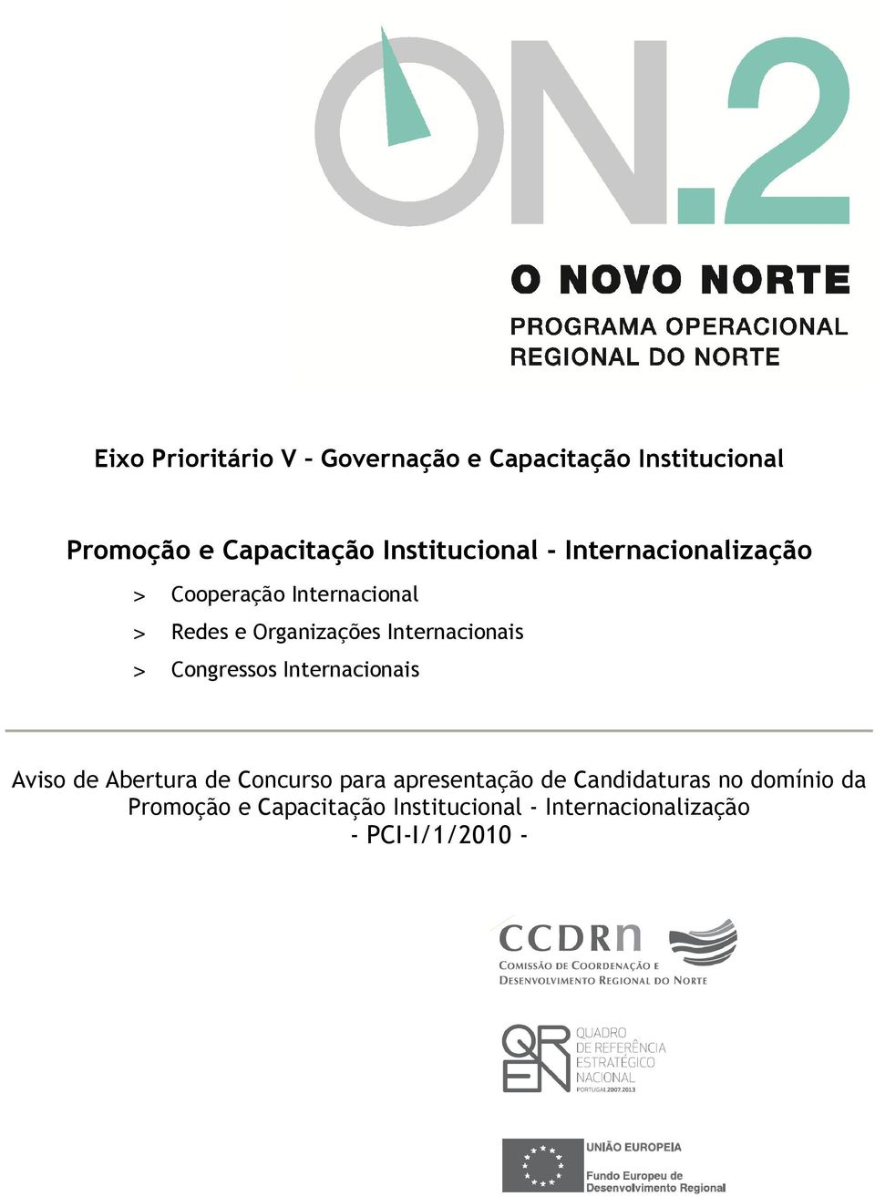 Internacionais > Congressos Internacionais Aviso de Abertura de Concurso para