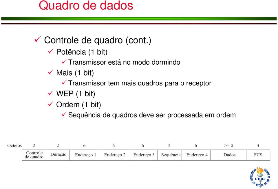 Mais (1 bit) Transmissor tem mais quadros para o