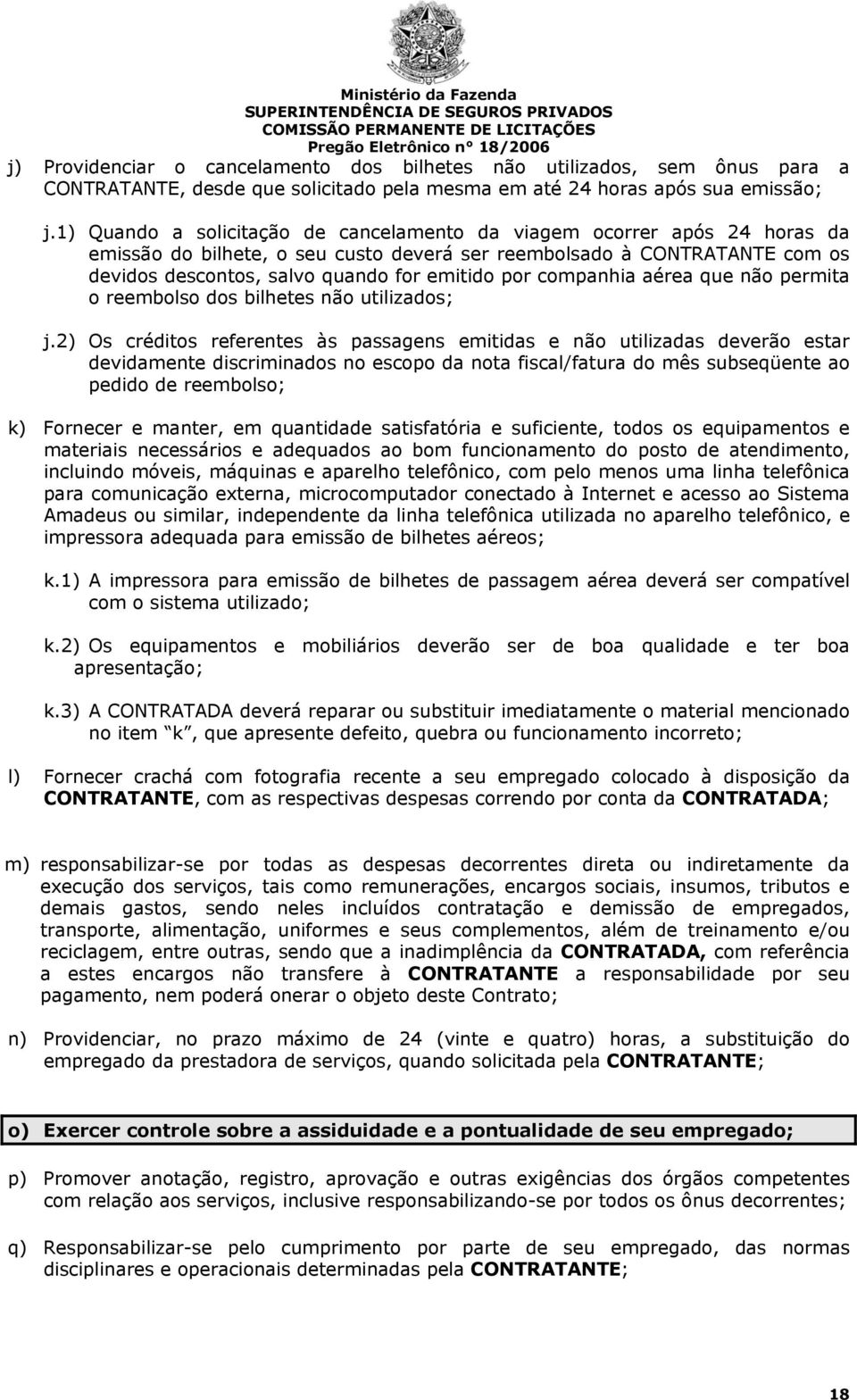 companhia aérea que não permita o reembolso dos bilhetes não utilizados; j.