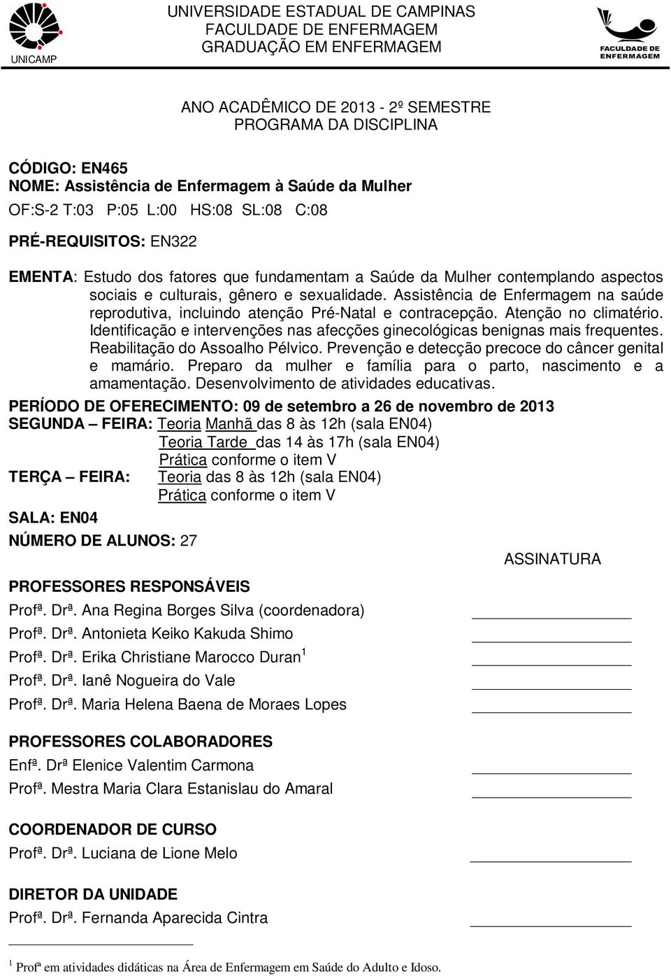 sexualidade. Assistência de Enfermagem na saúde reprodutiva, incluindo atenção Pré-Natal e contracepção. Atenção no climatério.