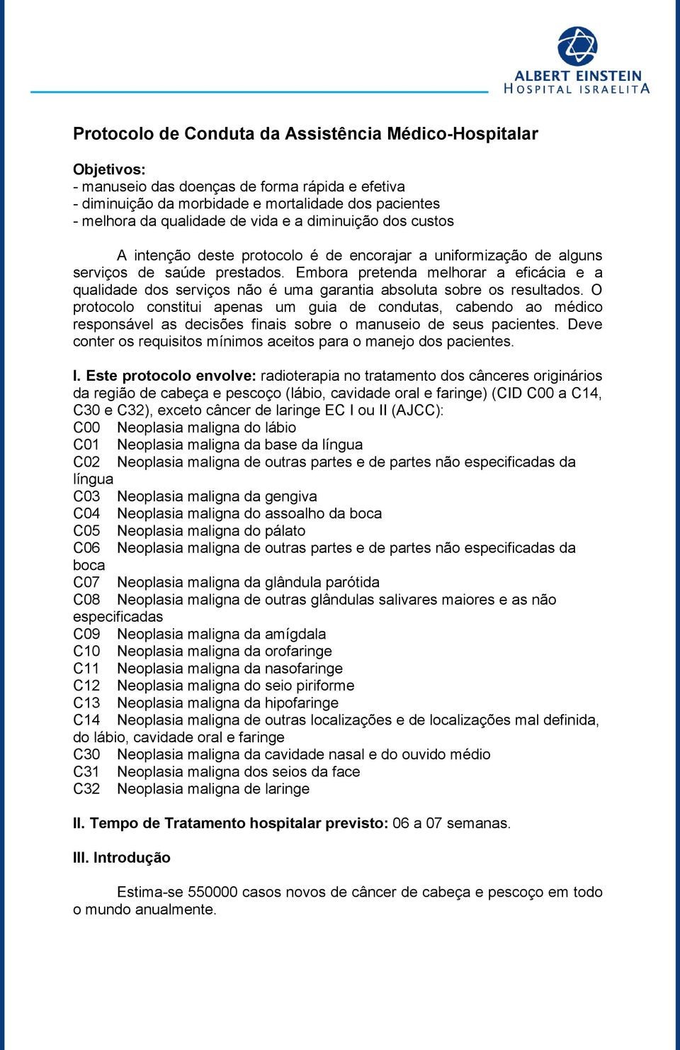 Embora pretenda melhorar a eficácia e a qualida dos serviços não é uma garantia absoluta sobre os resultados.