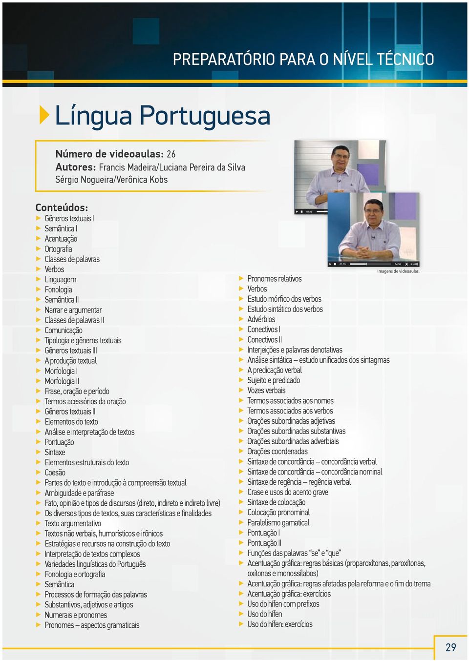 textuais iii A produção textual Frase, oração e período termos acessórios da oração Gêneros textuais ii Elementos do texto Análise e interpretação de textos Elementos estruturais do texto Partes do