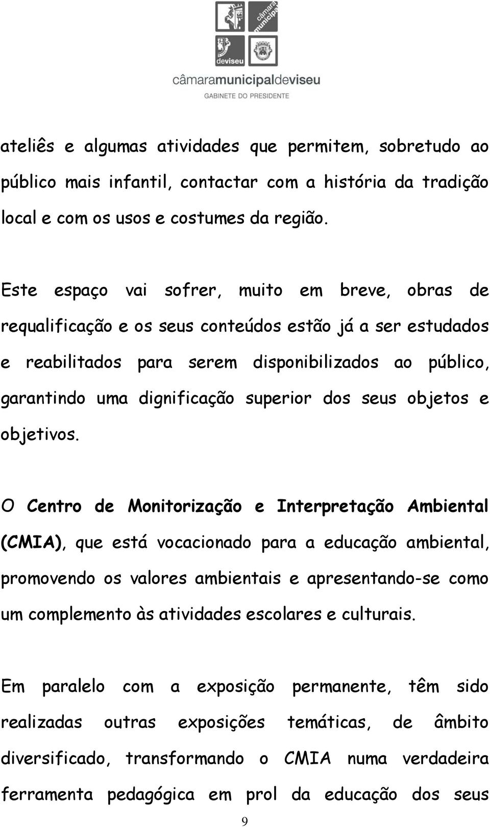 superior dos seus objetos e objetivos.