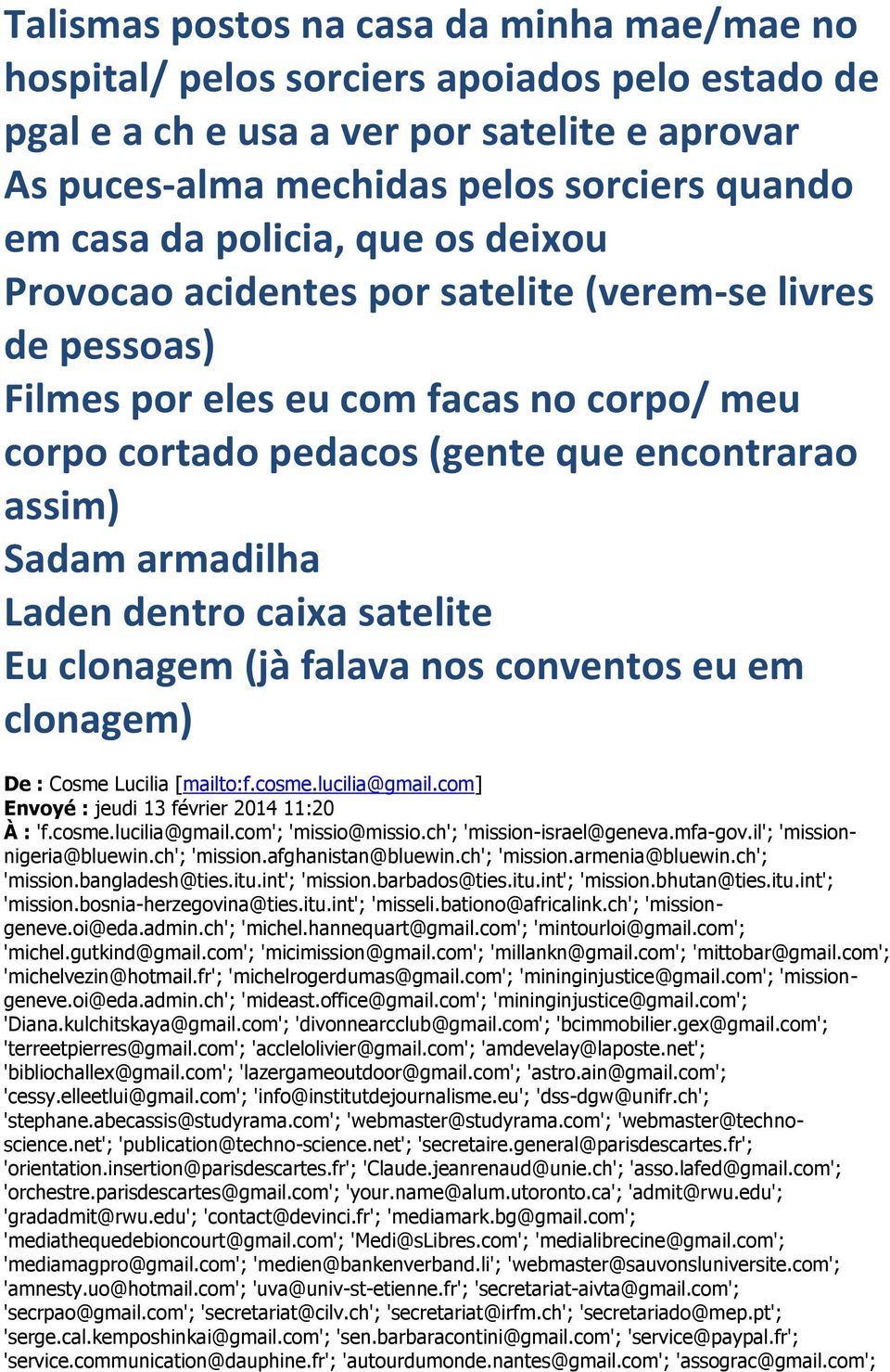 Laden dentro caixa satelite Eu clonagem (jà falava nos conventos eu em clonagem) De : Cosme Lucilia [mailto:f.cosme.lucilia@gmail.com] Envoyé : jeudi 13 février 2014 11:20 À : 'f.cosme.lucilia@gmail.com'; 'missio@missio.