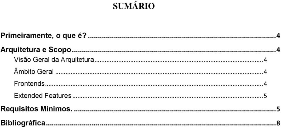 .. 4 Visão Geral da Arquitetura... 4 Âmbito Geral.