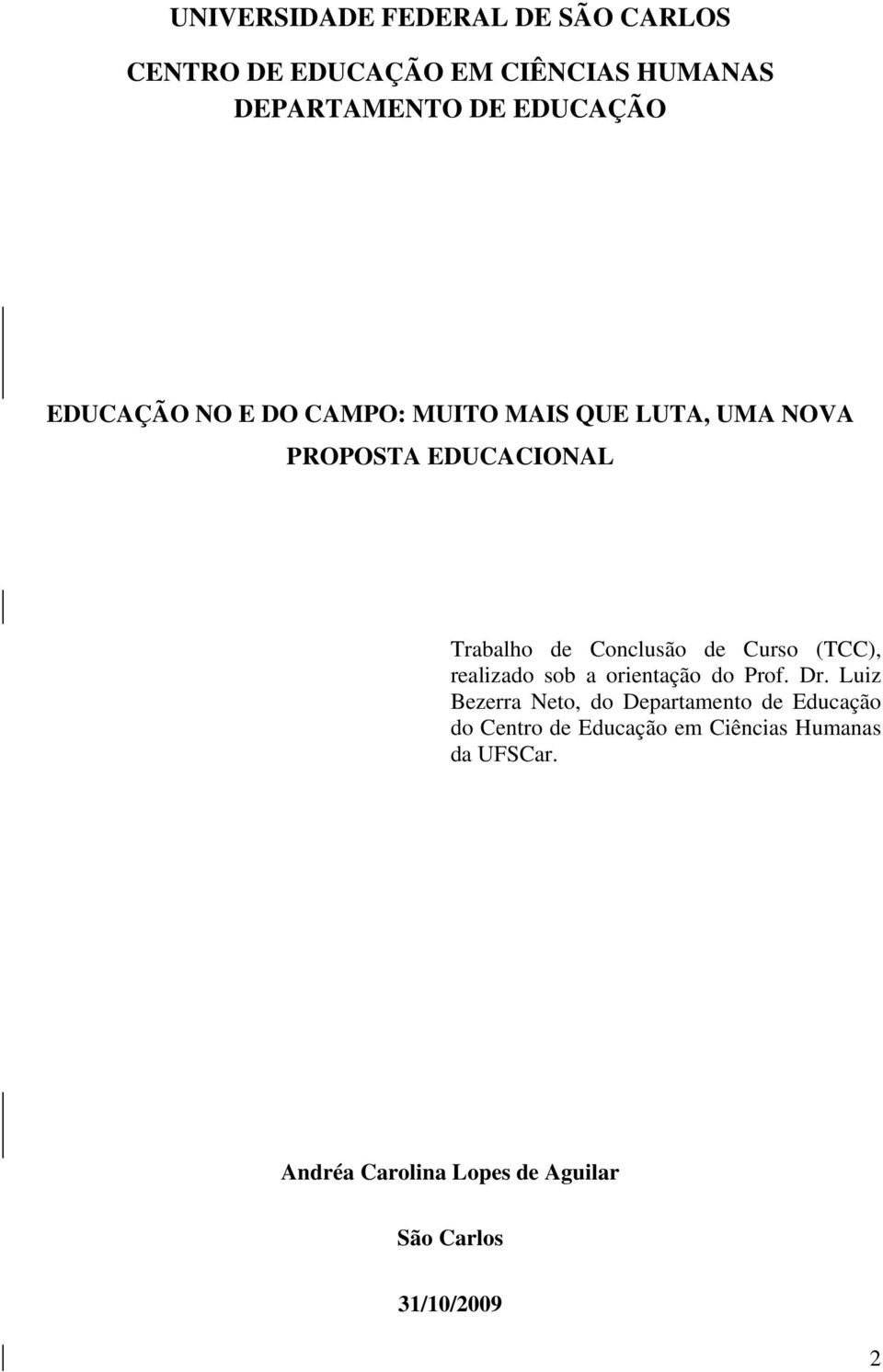 Curso (TCC), realizado sob a orientação do Prof. Dr.